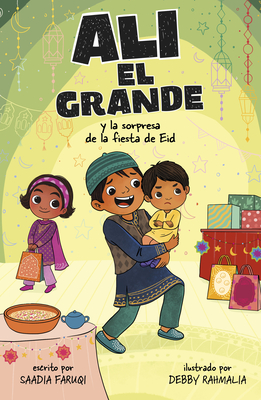 Ali El Grande Y La Sorpresa de la Fiesta de Eid - Saadia Faruqi