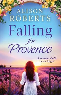 Coperta cărții 'Falling For Provence - Alison Roberts'