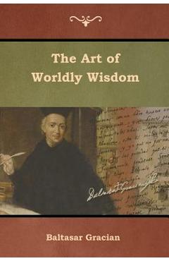 Coperta cărții 'The Art of Worldly Wisdom - Baltasar Gracian'