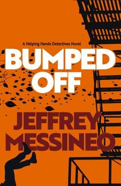Coperta cărții 'Bumped Off: A Helping Hands Detectives Novel - Jeffrey Messineo'