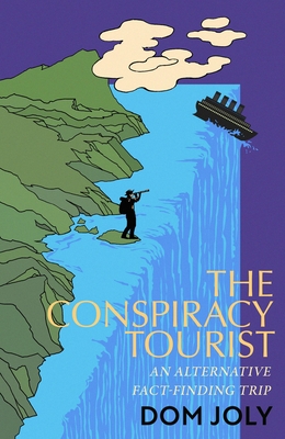 Coperta cărții 'The Conspiracy Tourist: Travels Through a Strange World - Dom Joly'
