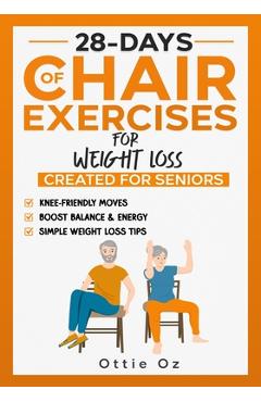 Coperta cărții '28 Days of Chair Exercises For Weight Loss: Three Levels for Strength, Posture, and Fitness in Just 10 Minutes a Day,'