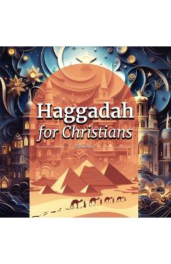 Coperta cărții 'Haggadah for Christians: Celebrating a Christ-Centered Passover Seder - Eitan Bar'