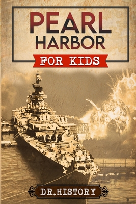 Pearl Harbor: Enchanting United States History of Most Influential Events from Pearl Harbor for Kids - 