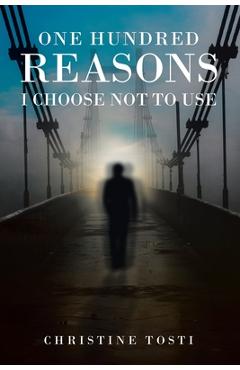 Coperta cărții 'One Hundred Reasons I Choose Not to Use - Christine Tosti'