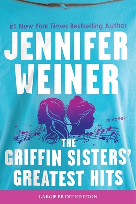 The Griffin Sisters' Greatest Hits - Jennifer Weiner