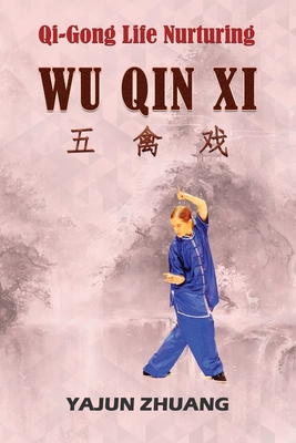 Qi-Gong Life-Nurturing: Wu Qin Xi - Yajun Zhuang