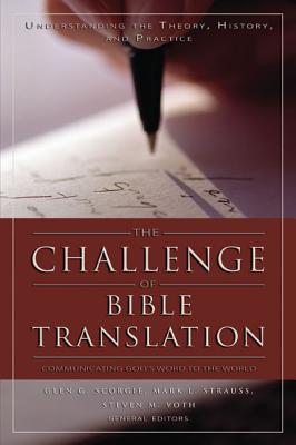 The Challenge of Bible Translation: Communicating God's Word to the World - Glen G. Scorgie