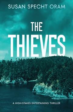 Coperta cărții 'The Thieves: A high-stakes entertaining thriller - Susan Specht Oram'