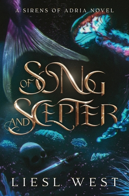 Coperta cărții 'Of Song and Scepter: A Dark Little Mermaid Retelling - Liesl West'