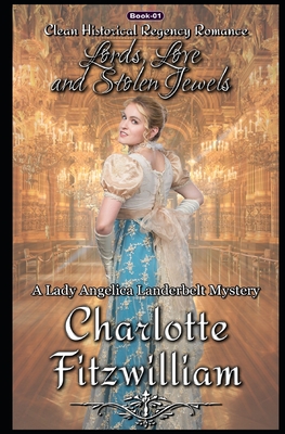 Lords, Love, and Stolen Jewels: Clean Historical Regency Romance: A Lady Angelica Landerbelt Mystery - Love Media His Everlasting