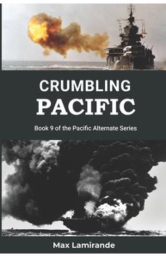 Coperta cărții 'Crumbling Pacific: Book 9 of the Pacific Alternate Series - Kevin Plaisance'
