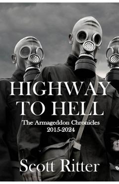 Poza produsului Highway to Hell: The Armageddon Chronicles, 2015-2024 - Scott Ritter