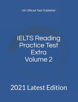 IELTS Reading Practice Test Extra Volume 2: 2021 Latest Edition - Uk Official Test Publisher