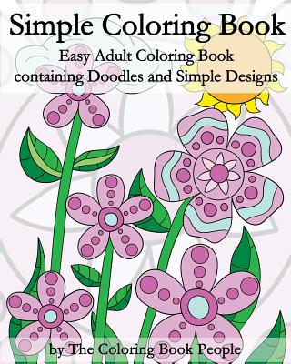 Simple Coloring Book: Easy Adult Coloring Book containing Doodles and Simple Designs - Coloring Book People