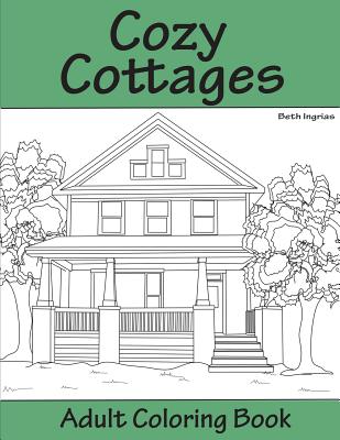Coperta cărții 'Cozy Cottages: Adult Coloring Book - Beth Ingrias'