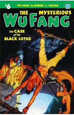 Coperta cărții 'The Mysterious Wu Fang #6: The Case of the Black Lotus - Robert J. Hogan'