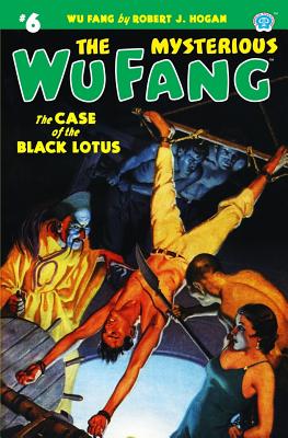 The Mysterious Wu Fang #6: The Case of the Black Lotus - Robert J. Hogan