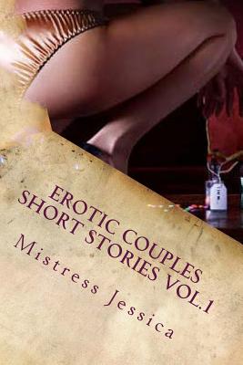 Erotic Couples Short Stories Vol.1 - Mistress Jessica