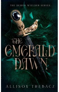Coperta cărții 'The Emerald Dawn - Allison Trebacz'