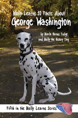Molly Learns 10 Facts about George Washington - Marla Harms Judge