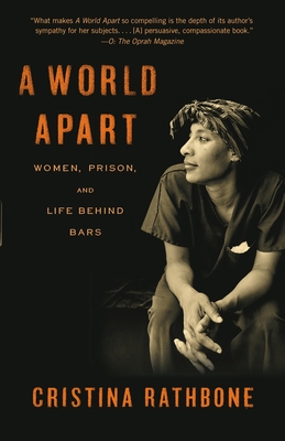 A World Apart: Women, Prison, and Life Behind Bars - Cristina Rathbone