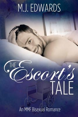The Escort's Tale: An Mmf Bisexual Romance - M. J. Edwards