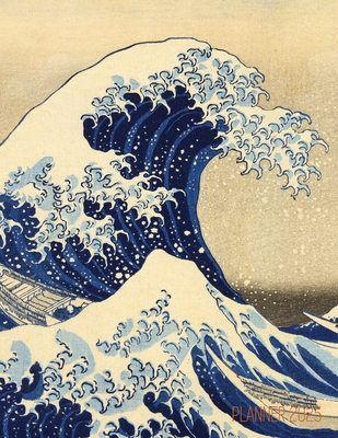 The Great Wave Planner 2025: Katsushika Hokusai Painting Artistic Year Agenda: for Appointments or Work - Shy Panda Press