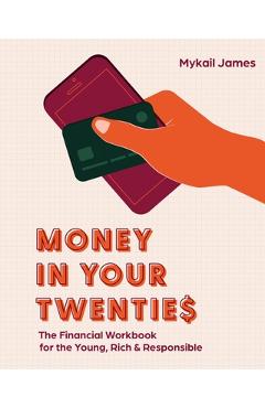 Coperta cărții 'Money in Your Twenties: The Financial Workbook for the Young, Rich & Responsible - Mykail James'