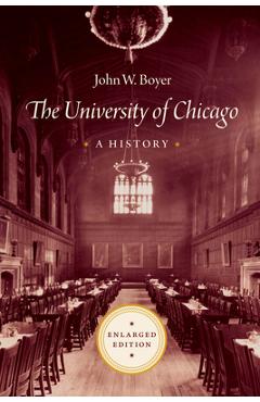 Coperta cărții 'The University of Chicago: A History - John W. Boyer'