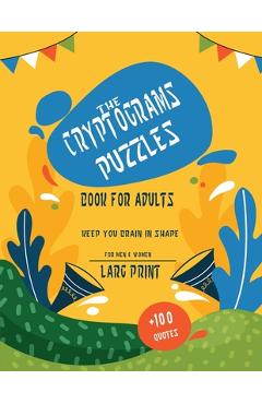 Coperta cărții 'TheCryptograms puzzles book for adults: Fun and challenging Popular Quotes puzzles to keep your brain sharp, Logical'
