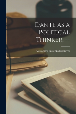 Dante as a Political Thinker. -- - Alessandro 19 Passerin D'entrèves