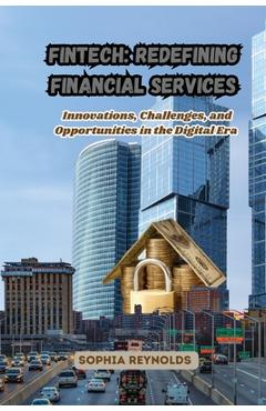 Coperta cărții 'Fintech: Innovations, Challenges, and Opportunities in the Digital Era - Sophia Reynolds'