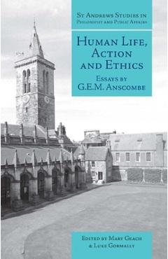 Coperta cărții 'Human Life, Action and Ethics: Essays by G.E.M. Anscombe - Mary Geach'