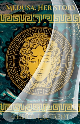Medusa: Her Story - Cheryl L-g Trent