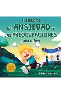 Coperta cărții 'El libro de la ansiedad y las preocupaciones para niños: El poder de la calma se presenta en este libro ilustrado para'