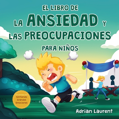 El libro de la ansiedad y las preocupaciones para niños: El poder de la calma se presenta en este libro ilustrado para niños que enseña sobre hablar, - Adrian Laurent