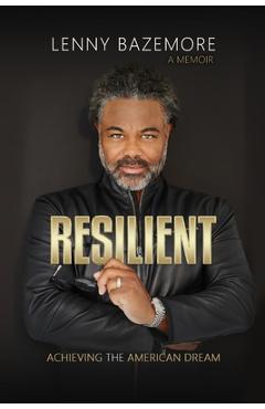 Coperta cărții 'Resilient: Achieving the American Dream - Lenny Bazemore'