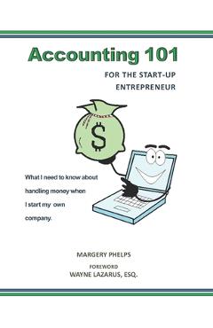 Coperta cărții 'Accounting 101 for the Start-Up Entrepreneur: What I need to know about handling money when I start my own company -'