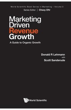 Coperta cărții 'Marketing Driven Revenue Growth: A Guide to Organic Growth - Donald R. Lehmann'