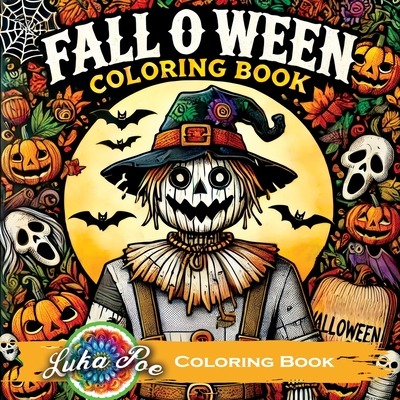 Fall O Ween Coloring Book: Spooky Halloween for Adults with Seasonal Scary Themes, Perfect for Relaxation - Luka Poe