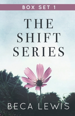 The Shift Series Box Set One - Beca Lewis