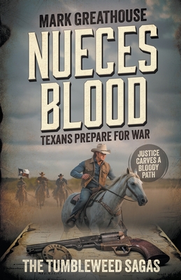 Nueces Blood: Texans Prepare for War (A Western Adventure Series - Mark Greathouse