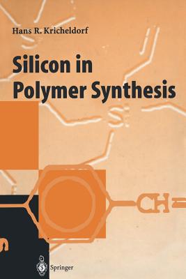 Silicon in Polymer Synthesis - H. R. Kricheldorf