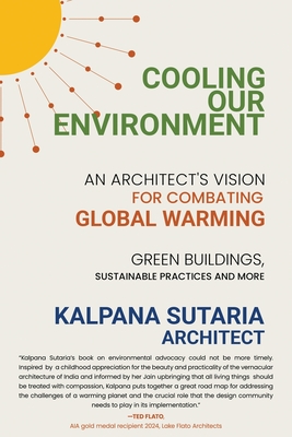 Cooling our Environment: An Architect's Vision to Combat Global Warming - Kalpana Sutaria