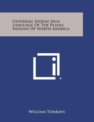 Universal Indian Sign Language of the Plains Indians of North America - William Tomkins