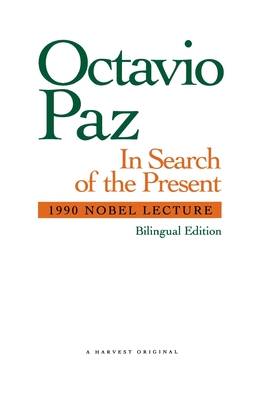In Search of the Present: 1990 Nobel Lecture - Octavio Paz