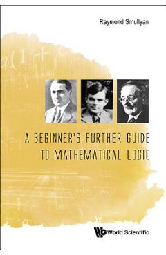 Coperta cărții 'A Beginner's Further Guide to Mathematical Logic - Raymond M. Smullyan'