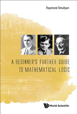 Coperta cărții 'A Beginner's Further Guide to Mathematical Logic - Raymond M. Smullyan'