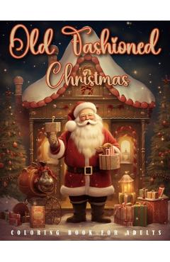Poza produsului Old Fashioned Christmas Coloring Book For Adults: Vintage Activity Book For Adults and Seniors Winter Coloring Book - Petter Mark